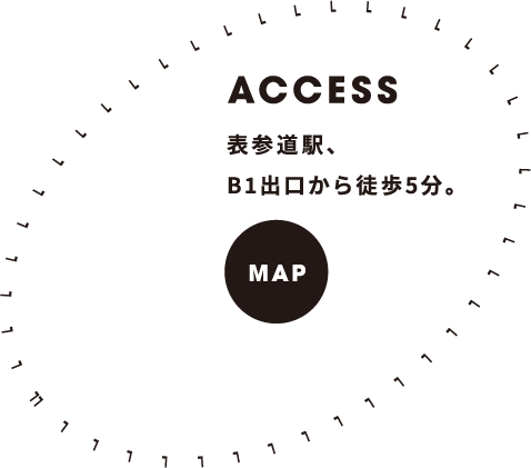 ACCESS 表参道駅、B1出口から徒歩5分。